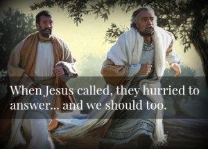 The disciples of Christ answered the call immediately.