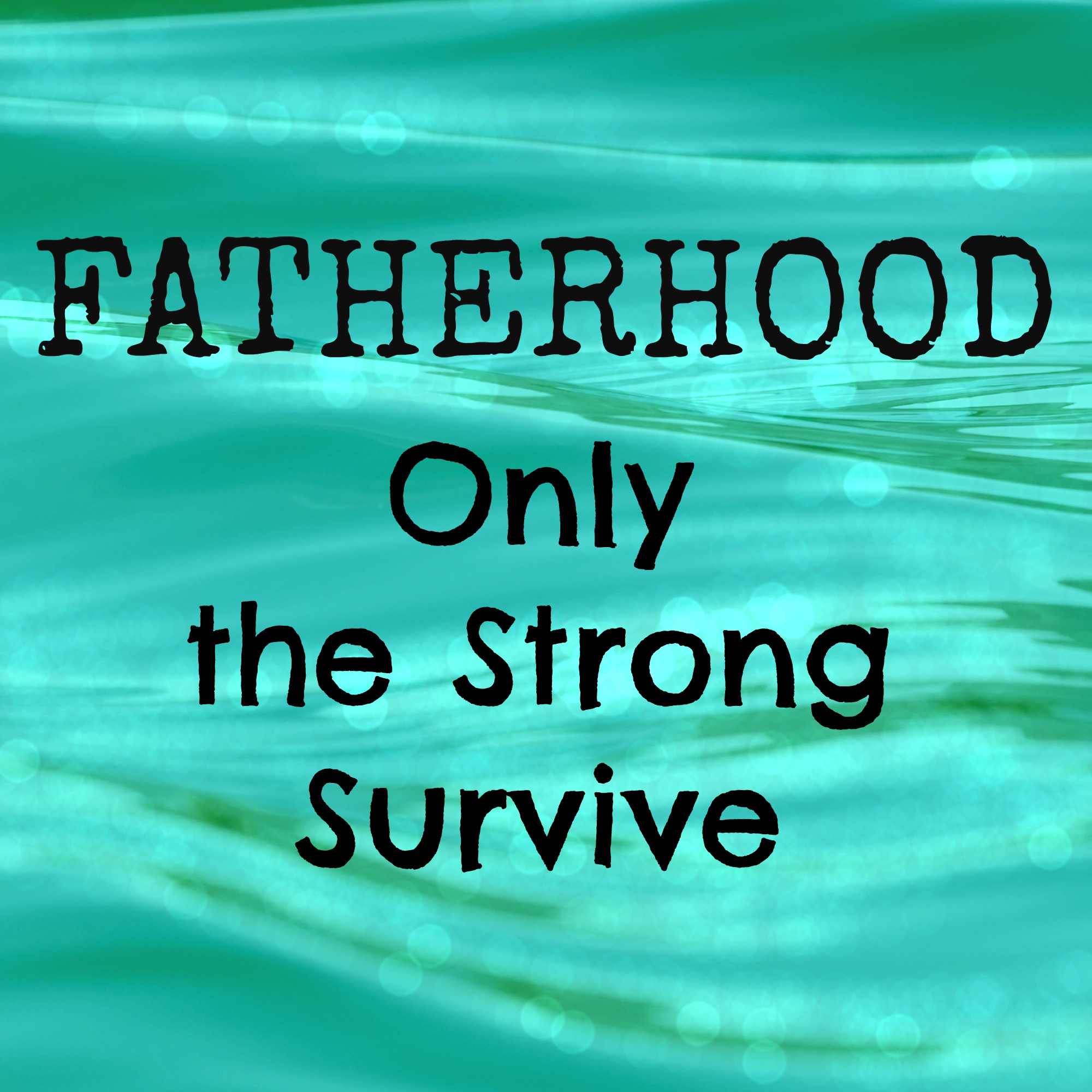 Fatherhood: No Greater Work
