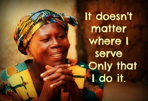 It doesn't matter where I serve--only that I do it.