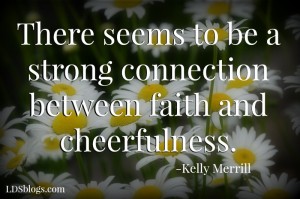 There seems to be a strong connection between faith and cheerfulness.