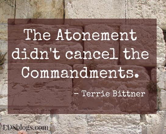 Mormonism: The Atonement Didn’t Cancel the Commandments