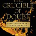 The Cruicible of Doubt