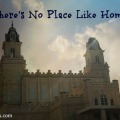 Mormon Temple: No Place Like Home