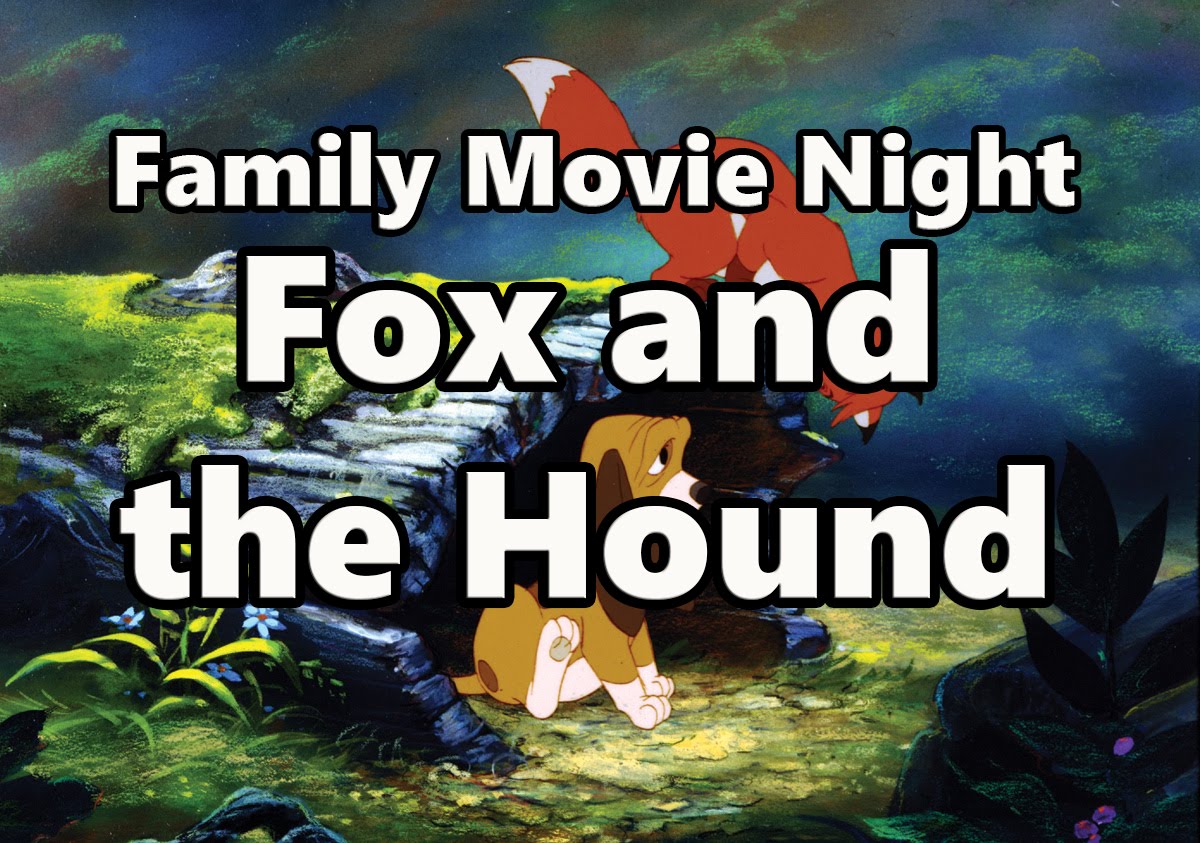 Family Movie Night: Fox and the Hound